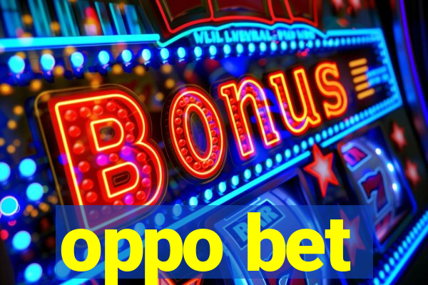 oppo bet